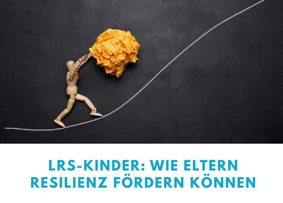 LRS‑Kinder: Wie Eltern Resilienz fördern können