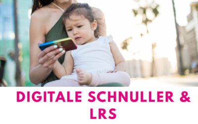 digitale schnuller & lrs: gefahr für die schule?