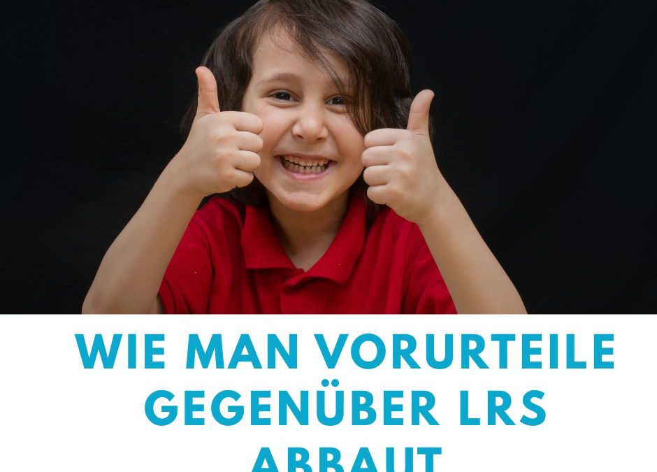 Wie man Vorurteile gegenüber LRS abbaut